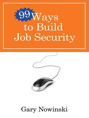 cover image of 99 Ways to Build Job Security